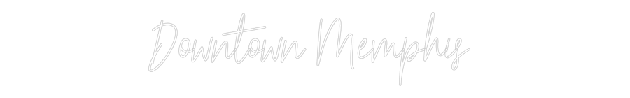Custom Neon Text - Downtown Memp...