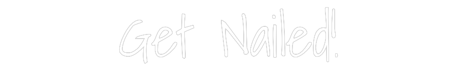 Custom Neon Text - Get Nailed!