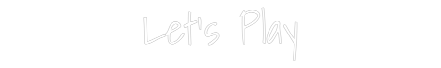 Custom Neon Text - Let's Play
