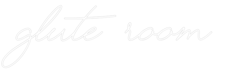 Custom Neon Text - Glute room