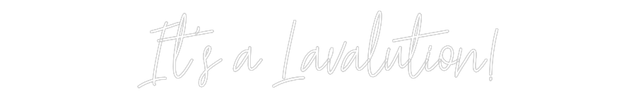 Custom Neon Text - It's a Lavalu...