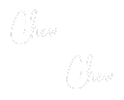 Custom Neon Text - Chew
...