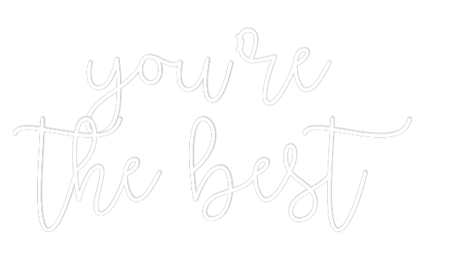 Custom Neon Text - you’re 
the ...