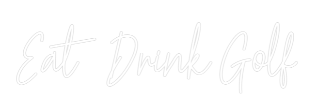 Custom Neon Text - Eat Drink Golf
