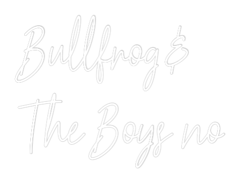 Custom Neon Text - Bullfrog&
Th...