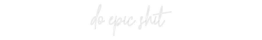 Custom Neon Text - do epic shit