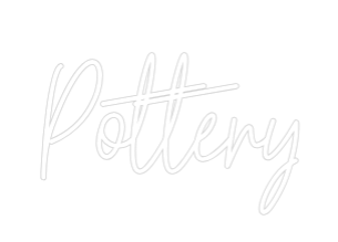 Custom Neon Text - Pottery