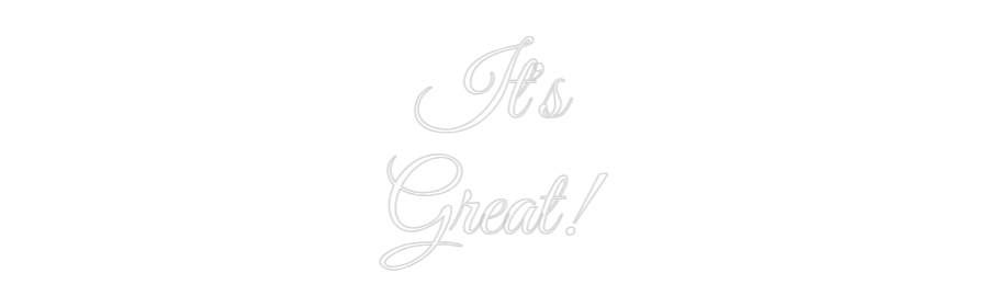 Custom Neon Text - It's
Great!