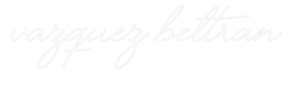 Custom Neon Text - Vazquez Beltran