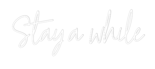 Custom Neon Text - Stay a while