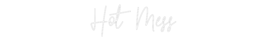 Custom Neon Text - Hot Mess