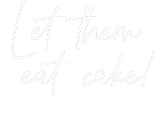 Custom Neon Text - Let them
ea...
