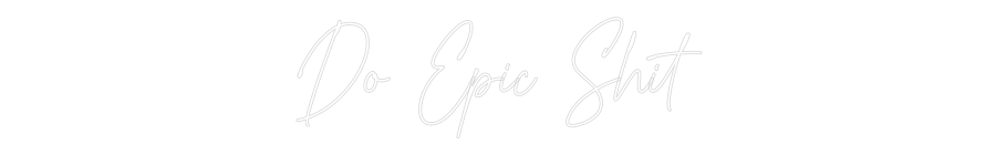 Custom Neon Text - Do Epic Shit