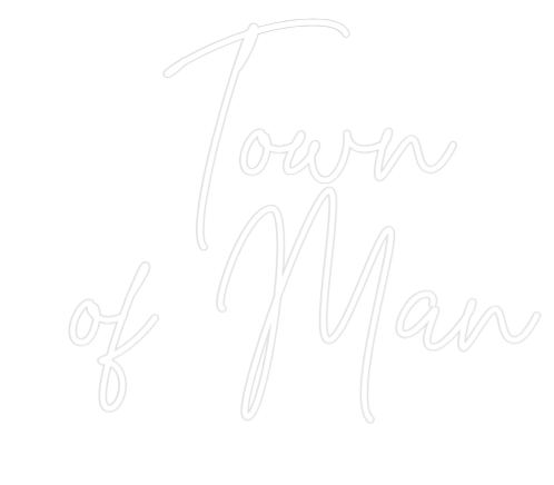 Custom Neon Text -  Town
 of Man