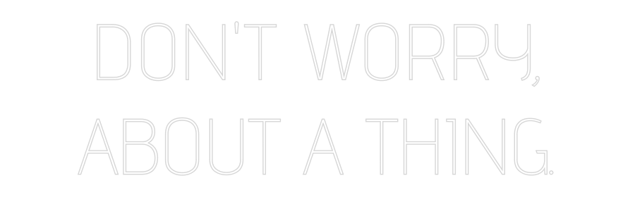 Custom Neon Text - DON'T WORRY,
...