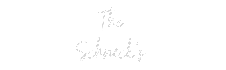 Custom Neon Text - The
Schneck...