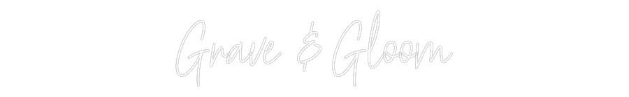 Custom Neon Text - Grave & Gloom