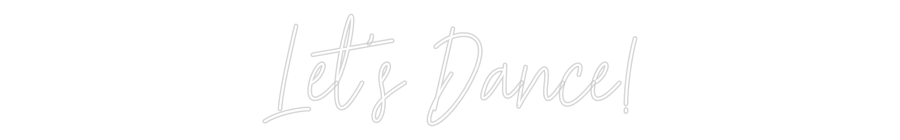 Custom Neon Text - Let's Dance!