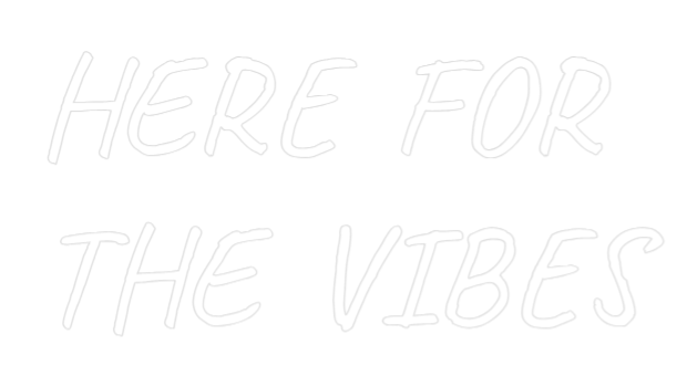 Custom Neon Text - HERE FOR
TH...