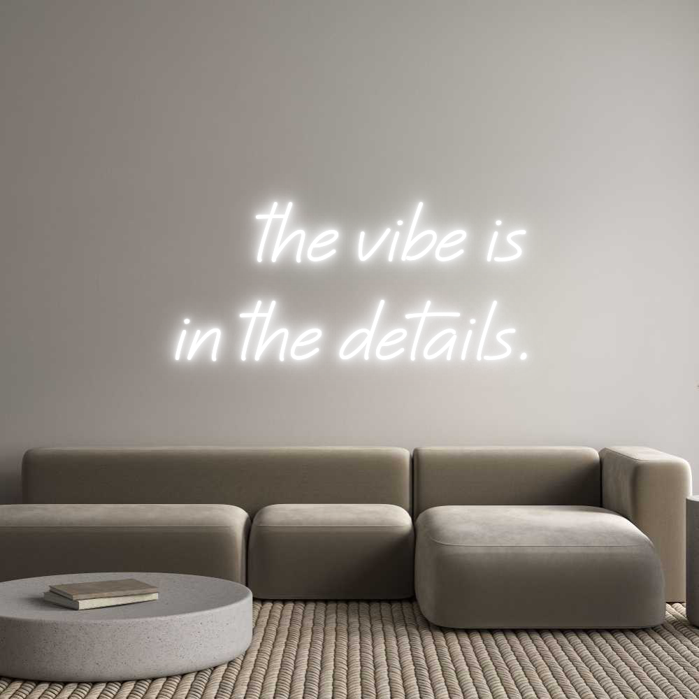 Custom Neon Text - the vibe is
...