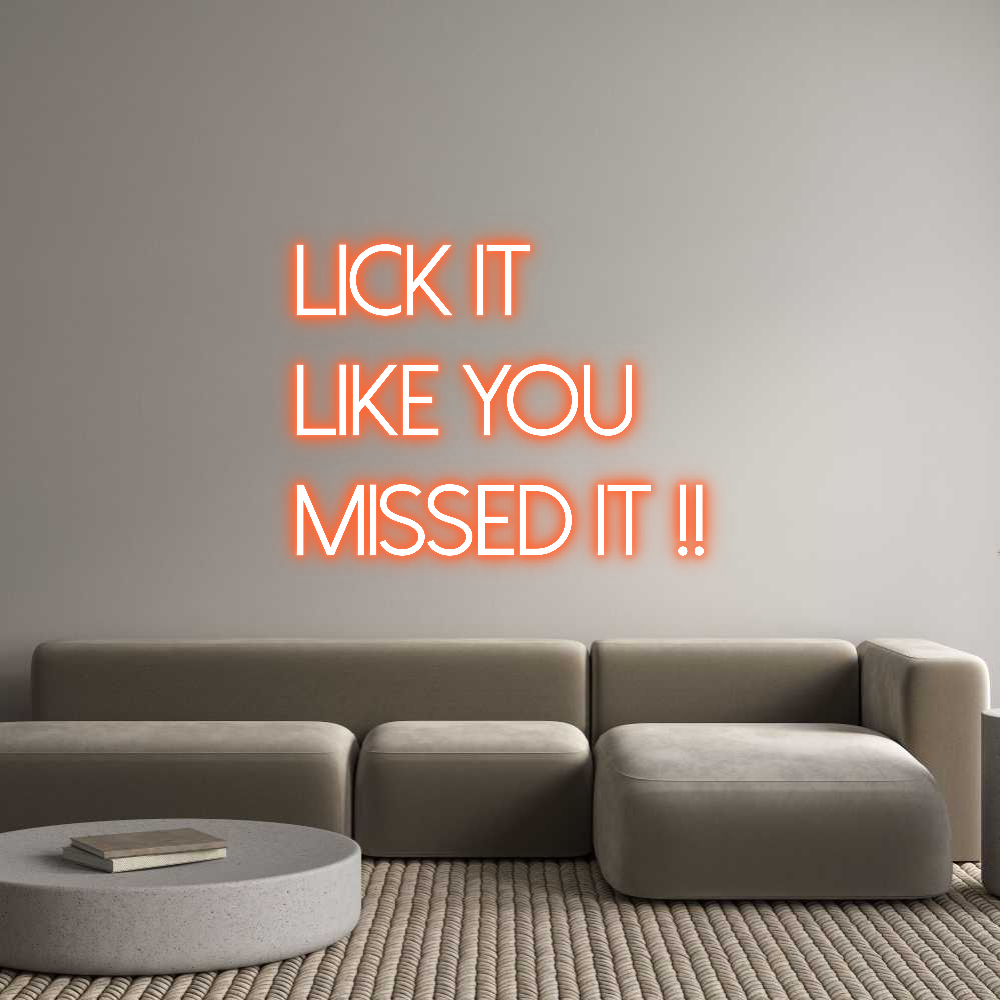 Custom Neon Text - Lick it
Like...