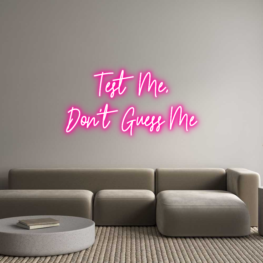 Custom Neon Text - Test Me,
Don...