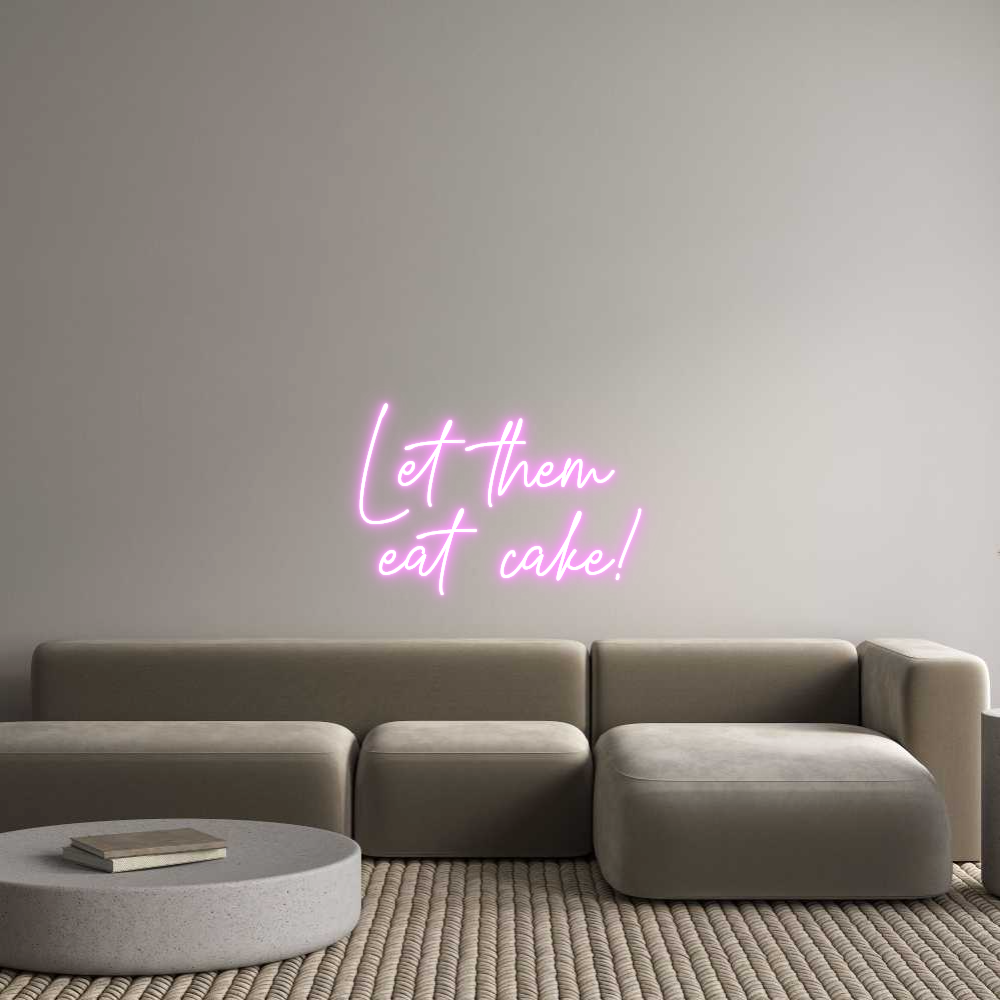 Custom Neon Text - Let them
ea...