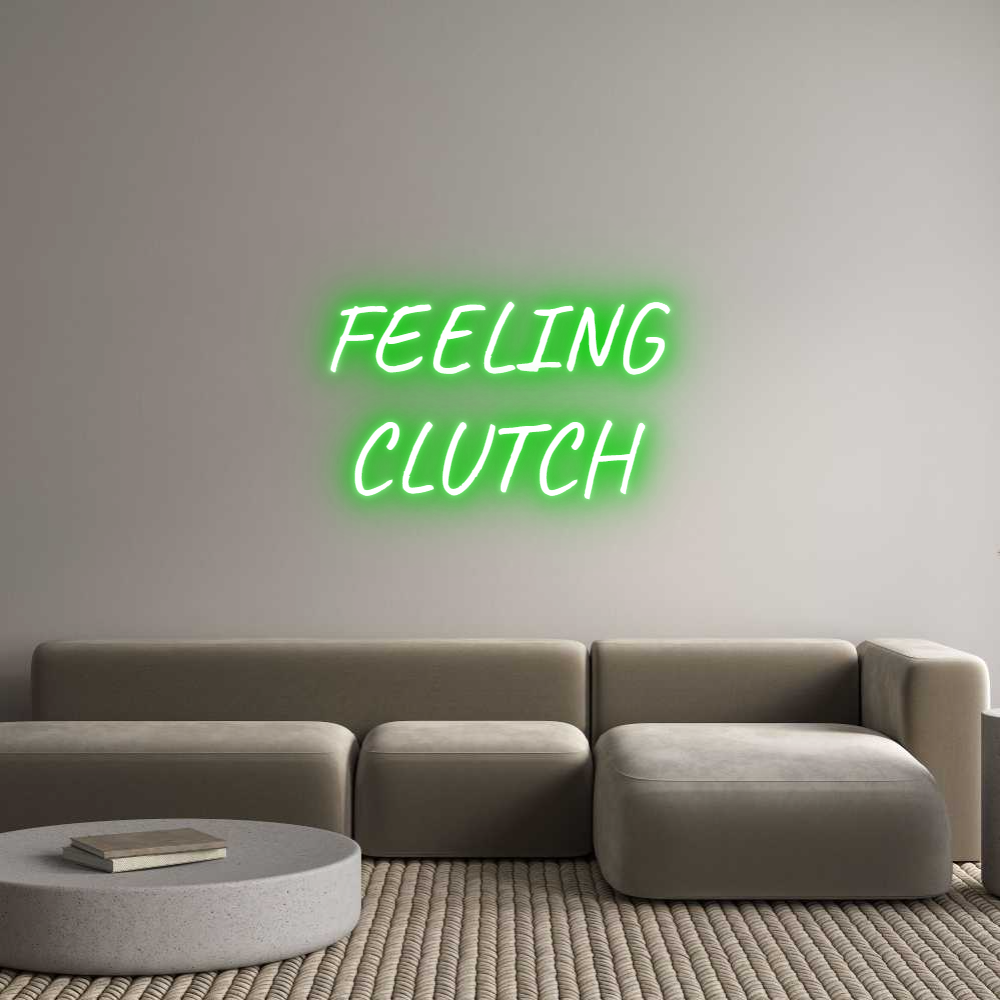 Custom Neon Text - FEELING
CLUTCH