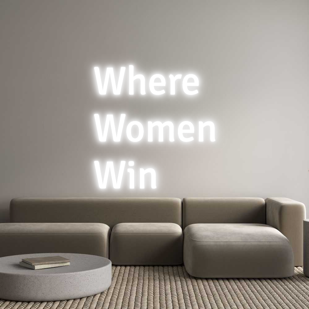 Custom Neon Text - Where
Women
...