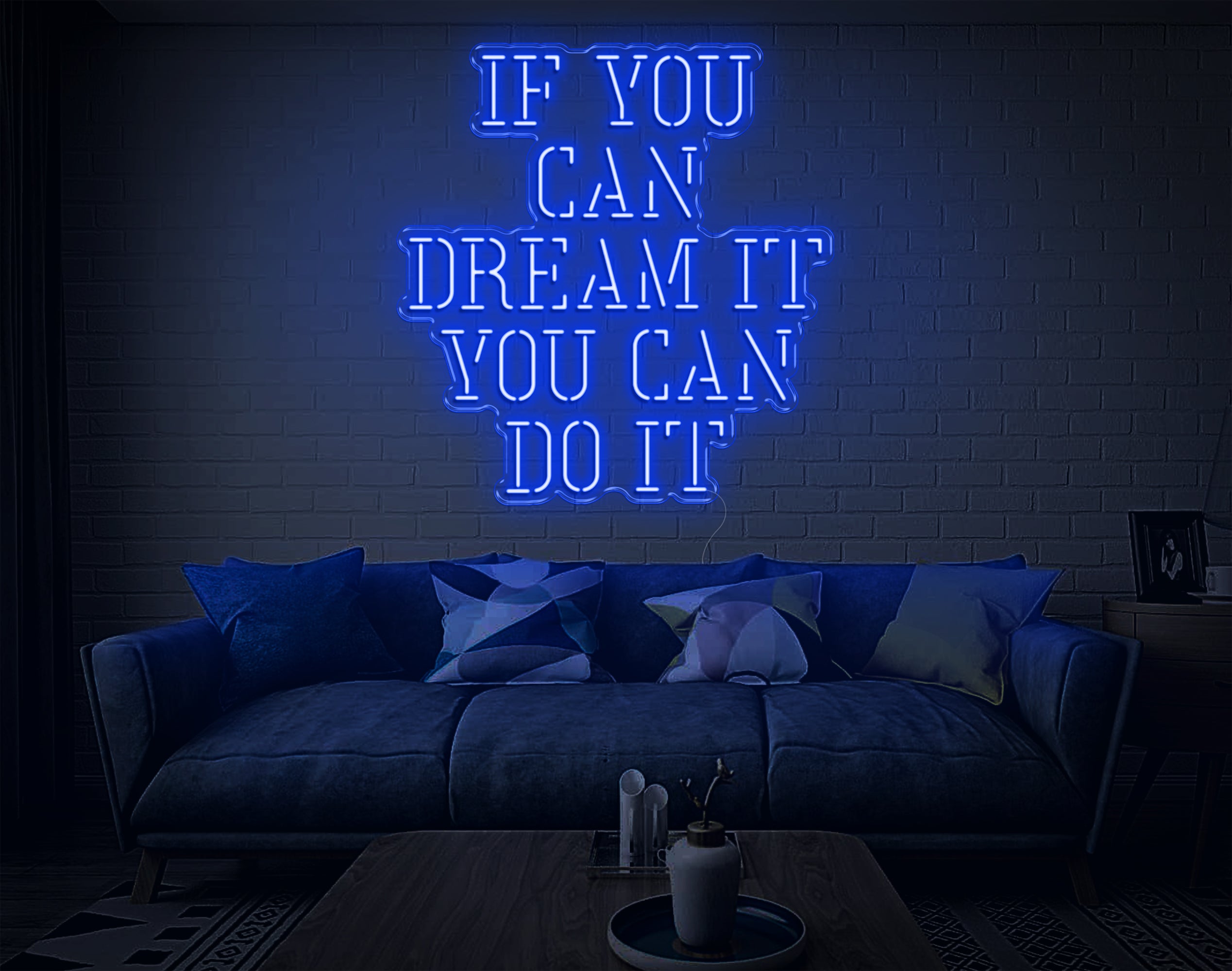 If You Can Dream It You Can Do It LED Neon Sign