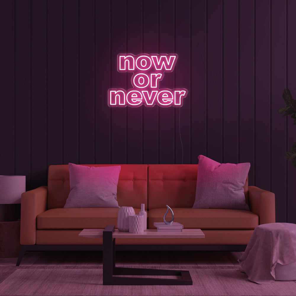 Now Or Never LED Neon Sign!
