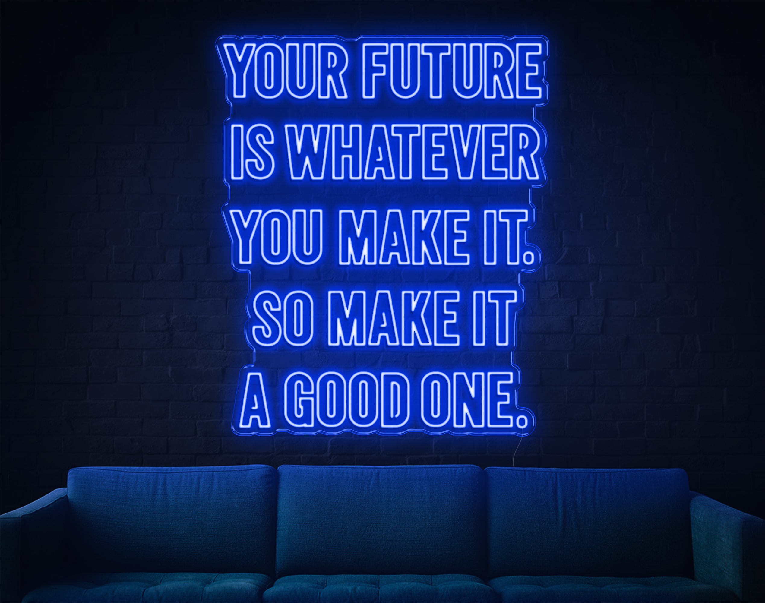 Your Future Is Whatever You Make It LED Neon Sign!
