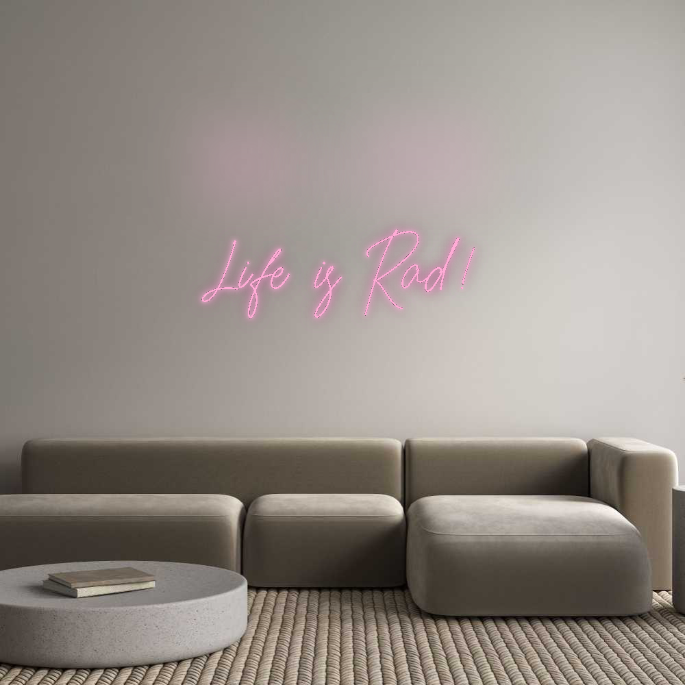 Custom Neon: Life is Rad!