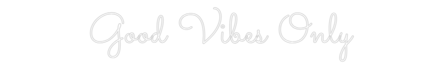 Custom Neon: Good Vibes Only