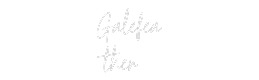 Custom Neon: Galefea
ther