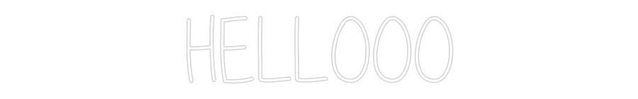 Custom Neon: HELLOOO