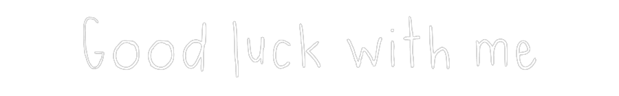 Custom Neon: Good luck wit...