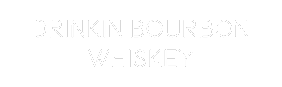Custom Neon: Drinkin Bourb...