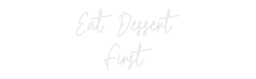 Custom Neon Text - Eat Dessert
...