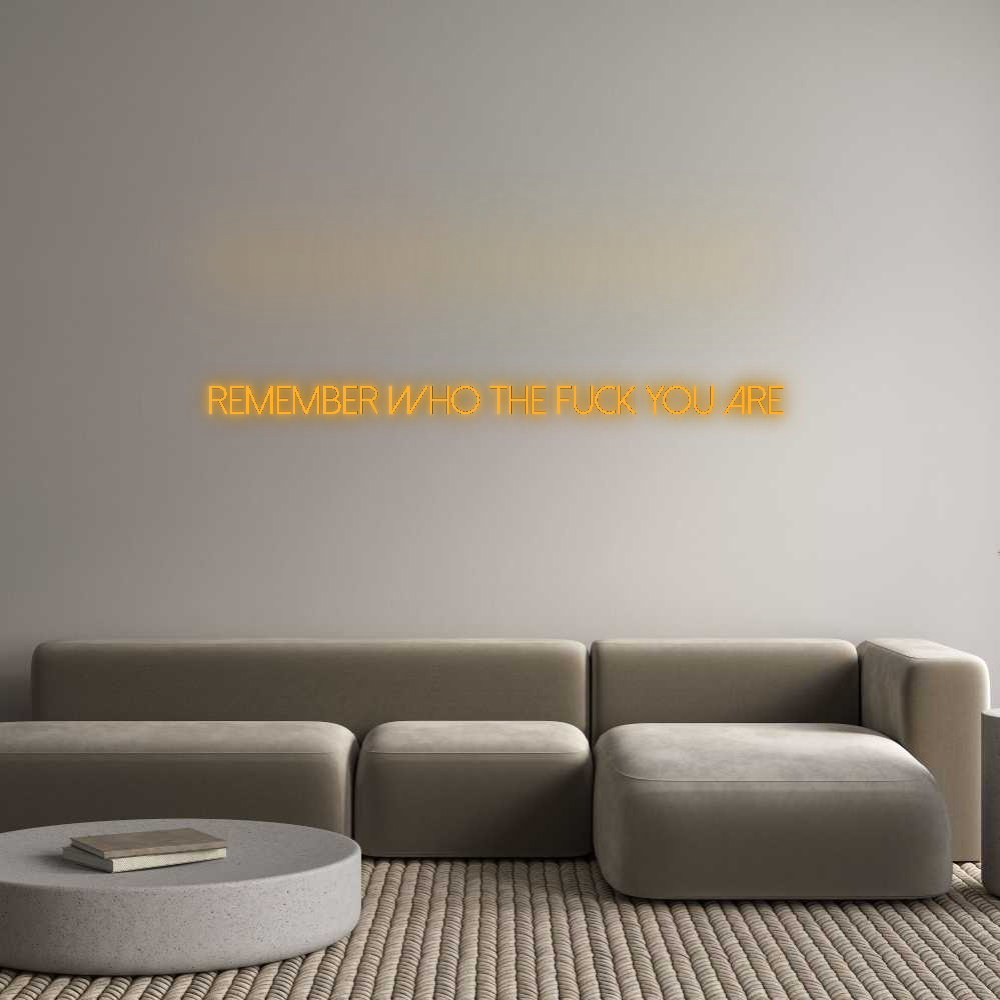 Custom Neon: Remember who ...