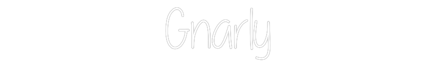 Custom Neon: Gnarly