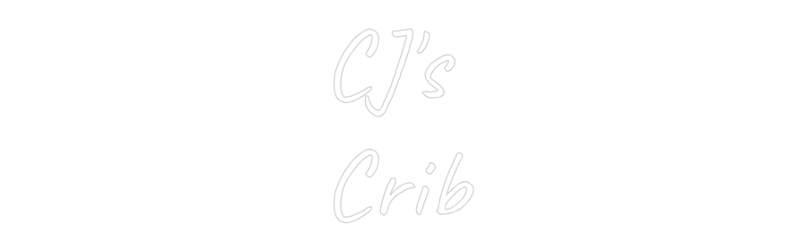 Custom Neon: CJ's
Crib