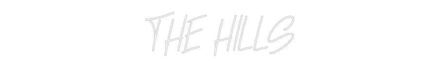 Custom Neon: THE HILLS