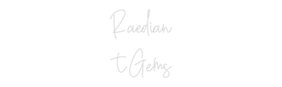 Custom Neon: Raedian
tGems