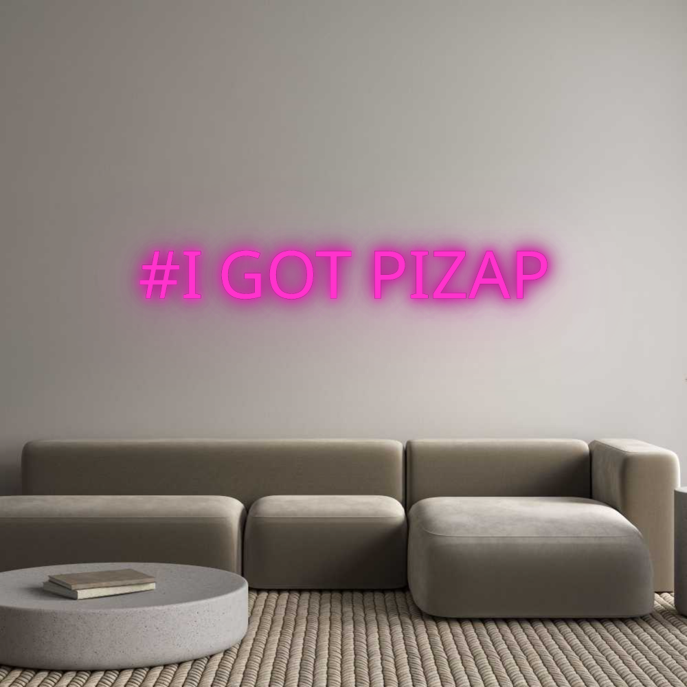 Custom Neon: #I GOT PIZAP