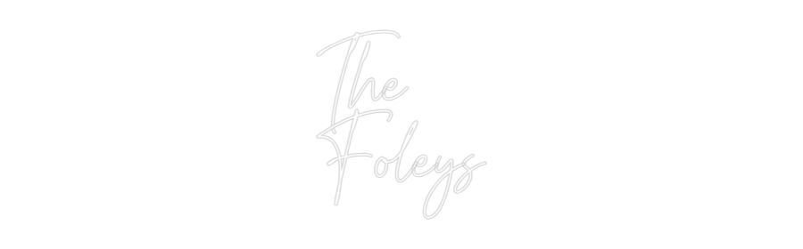 Custom Neon: The
Foleys