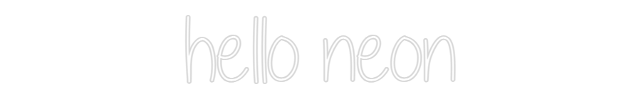 Custom Neon: hello neon