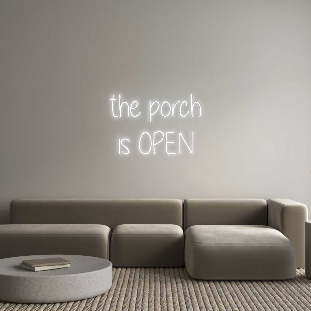 Custom Neon: the porch
is...
