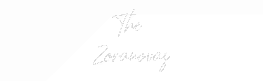 Custom Neon: The 
Zoranovas