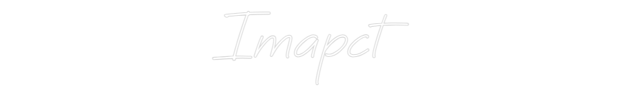 Custom Neon: Imapct